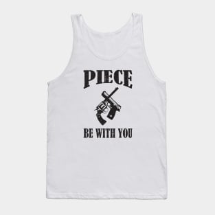 Piece Be With You - Funny Firearm Quote Tank Top